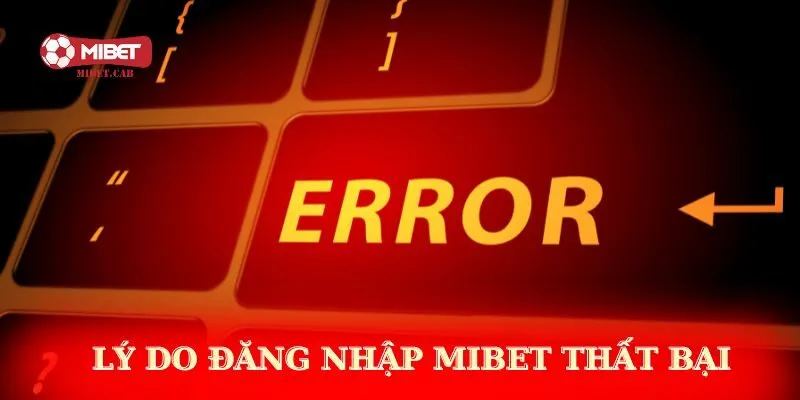 Lý do không thể thực hiện truy cập Mibet