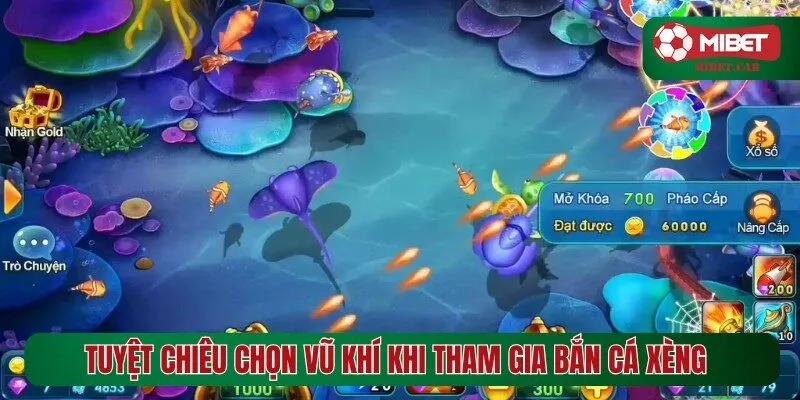 Tuyệt chiêu chọn vũ khí khi tham gia Bắn cá xèng 